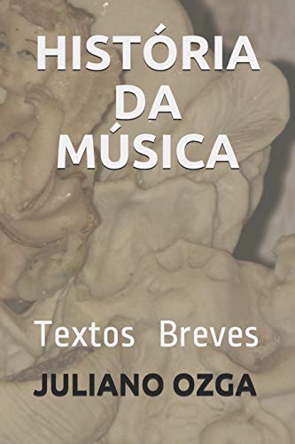 HIST?ôRIA DA M?ÜSICA: TEXTOS BREVES (Portuguese Edition)