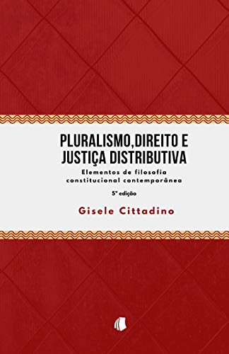 Pluralismo, Direito e Justiça Distributiva: Elemento de Filosofia Constitucional Contemporânea (Portuguese Edition)