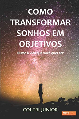 Como transformar sonhos em objetivos: Rumo ? vida que eu quero ter (Portuguese Edition)