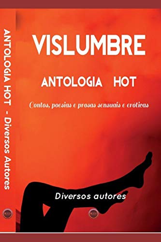 Vislumbre: Antologia Contos e Poesia Hot (Portuguese Edition)
