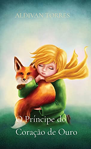 O Pr?íncipe Do Cora???·o De Ouro (Portuguese Edition)