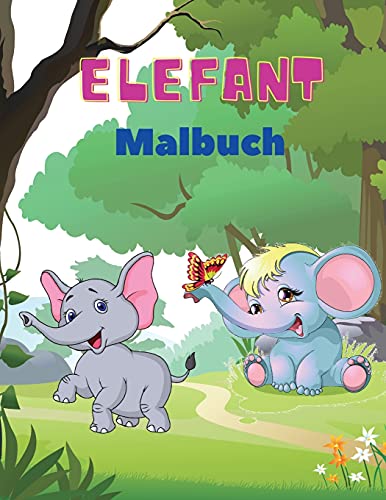 Elefant Malbuch: Elefanten-Malbuch F??R Kinder: Einfaches Besch???ftigungsbuch F??R Jungen, M???dchen Und Kleinkinder, 20 Bilder Von Gl??Cklichen Elefanten Und Bonus-Malzahlen Von 1 Bis 10. (German Edition)