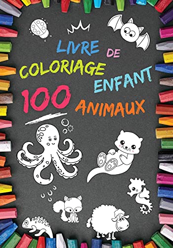 Livre De Coloriage Enfant 100 Animaux: Mon 1Er Livre ??? Partir De 2 Ans Cahier Coloriage Pour Gar???ons & Filles, 100 Beaux Motifs Animaux Carnet De ... Apprendre ??? Colorier (French Edition)