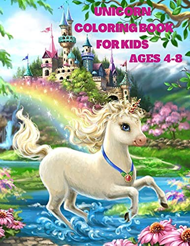 Unicorn Coloring Book For Kids Ages 4-8: Unique Coloring, Pages Designs For Boys And Girls, Unicorn, Mermaid, And Princess