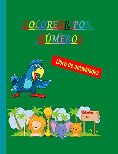 Colorear Por N??Meros: Libro Para Colorear Por N??Meros ??Nico Y Detallado - P???ginas Para Colorear Con Tem???tica De Animales Para Ni??Os - Colorea Por N??Meros Para Ni??Os De 4 A 8 A??Os (Spanish Edition)
