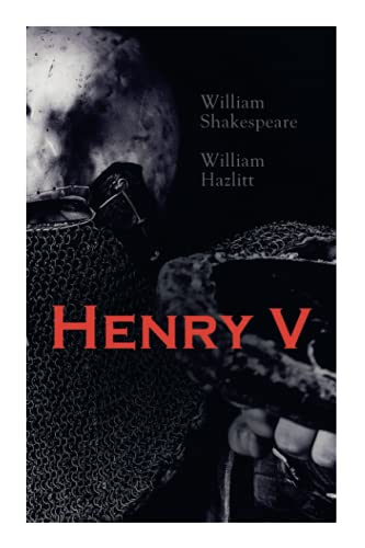 Henry V: Shakespeare's Play, the Biography of the King and Analysis of the Character in the Play