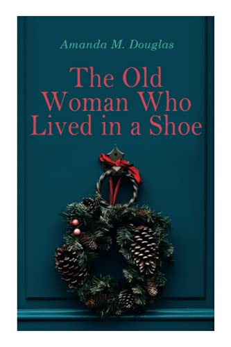 The Old Woman Who Lived in a Shoe: Christmas Classic: There's No Place Like Home