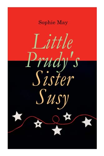 Little Prudy's Sister Susy: Children's Christmas Tale