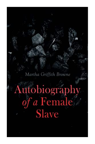 Autobiography of a Female Slave: Biographical Novel Based on a Real-Life Experiences