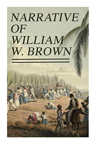 Narrative of William W. Brown: Written by Himself