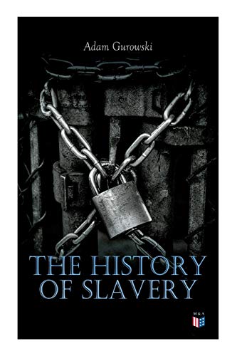The History of Slavery: From Egypt and the Romans to Christian Slavery ???Complete Historical Overview