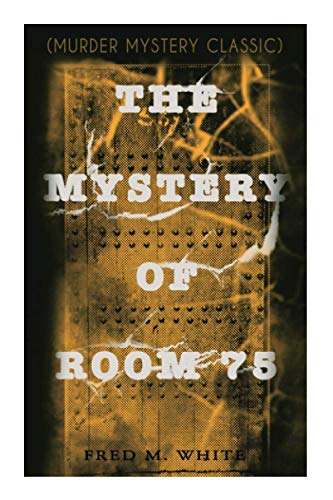 The Mystery of Room 75 (Murder Mystery Classic): Crime Thriller