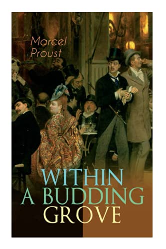 Within a Budding Grove: The Puzzling Facets of Love and Obsession - The Sensational Masterpiece of Modern Literature (In Search of Lost Time Series)