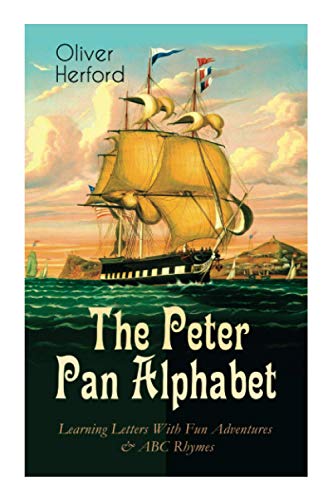 The Peter Pan Alphabet ? Learning Letters With Fun Adventures & ABC Rhymes: Learn Your ABC with the Magic of Neverland & Splash of Tinkerbell's Fairydust