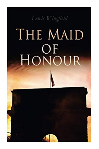 The Maid of Honour: A Tale of the Dark Days of France (Vol. 1-3)