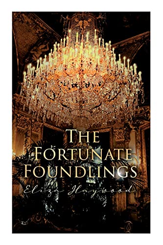 The Fortunate Foundlings: Regency Romance Classic