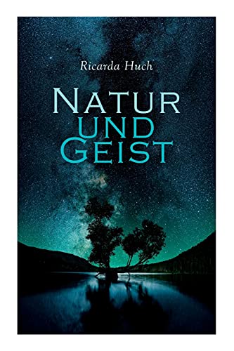 Natur Und Geist: Als Die Wurzeln Des Lebens Und Der Kunst