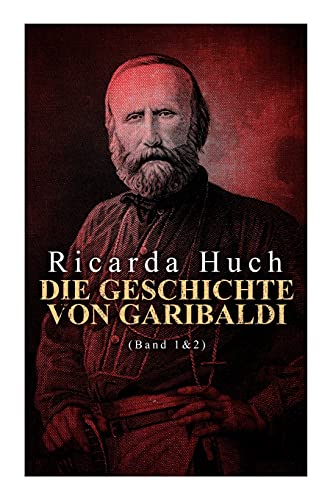Die Geschichte Von Garibaldi (Band 1&2): Die Verteidigung Roms & Der Kampf Um Rom