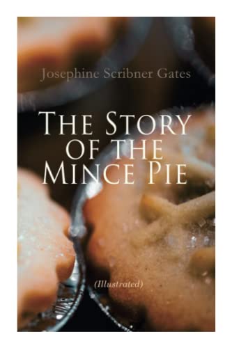 The Story Of The Mince Pie (Illustrated): 20+ Wonderful Christmas Tales