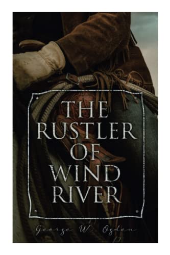 The Rustler Of Wind River: Western Novel