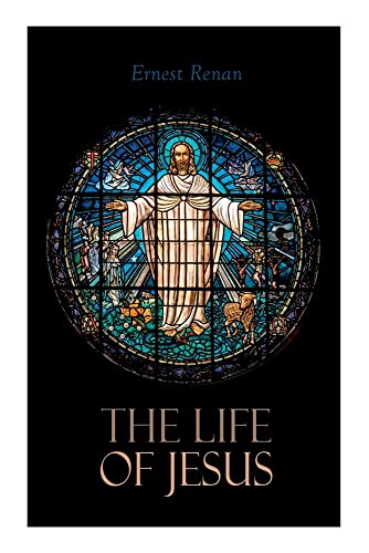 The Life Of Jesus: Biblical Criticism And Controversies