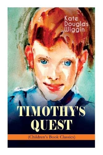 Timothy's Quest (Children's Book Classic): A Story For Anyone Young Or Old, Who Cares To Read It