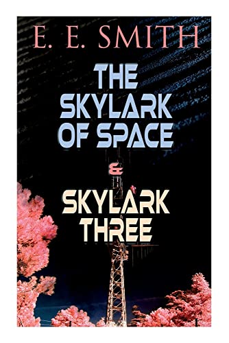 The Skylark Of Space & Skylark Three: 2 Sci-Fi Books In One Edition