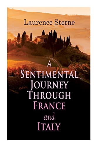 A Sentimental Journey Through France And Italy: Autobiographical Novel