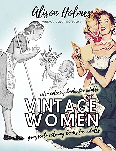 Vintage Women Grayscale Coloring Books For Adults - Retro Coloring Books For Adults: Vintage Household Old Time Coloring Book