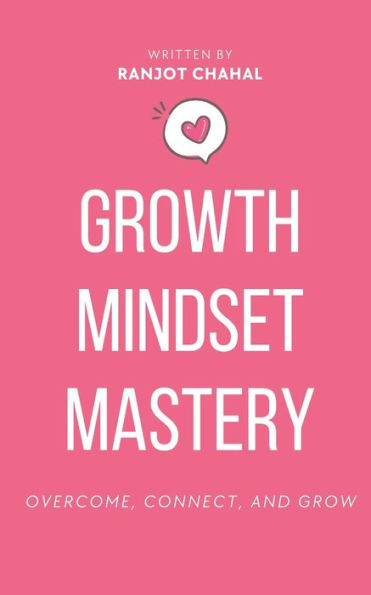 Growth Mindset Mastery: Overcome, Connect, And Grow