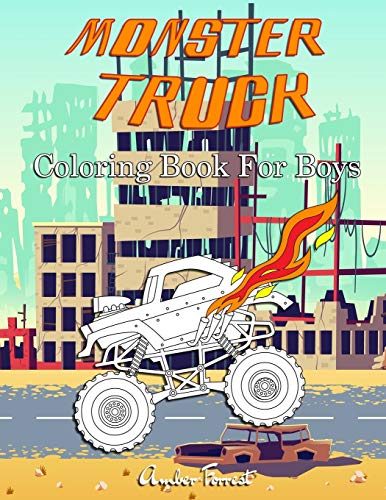 Monster Truck Coloring Book For Boys: A Coloring Book for Boys Ages 4-8 With Over 40 Pages of Monster Trucks (Kids Coloring Books)