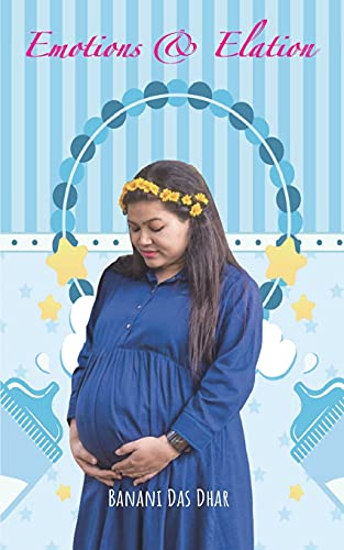 Emotions & Elation: The Journey Of My Pregnancy