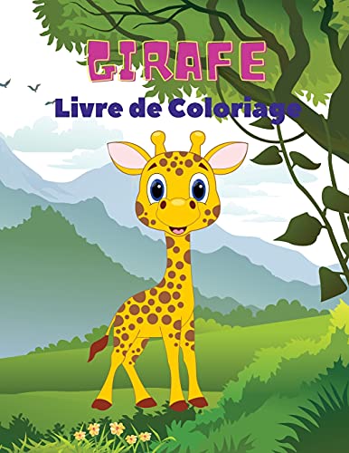 Girafe Livre De Coloriage: Livre De Coloriage Des Girafes Pour Enfants: Amazing Giraffe Coloring Book, Fun Coloring Book For Kids Ages 3 - 8 (French Edition)