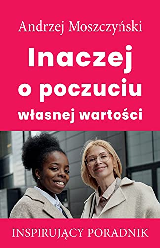 Inaczej O Poczuciu Wlasnej Wartosci (Polish Edition)