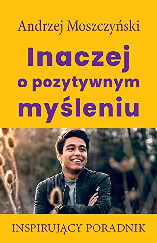 Inaczej O Pozytywnym Mysleniu (Polish Edition)