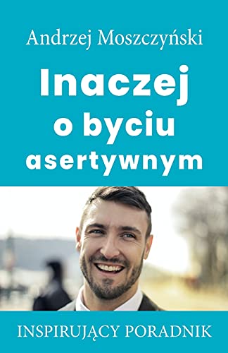 Inaczej O Byciu Asertywnym (Polish Edition)