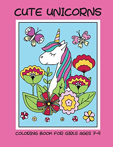 Cute Unicorns Coloring Book For Girls Ages 7-9