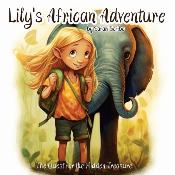 Lily's African Adventure: A Riveting Journey of Bravery, Kindness, and Self-Discovery for Young Explorers Aged 5-7