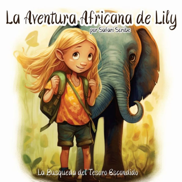 La Aventura Africana de Lily: Un Emocionante Viaje de Valentía, Bondad y Autodescubrimiento para Jóvenes Exploradores de 5 a 7 Años (Spanish Edition)