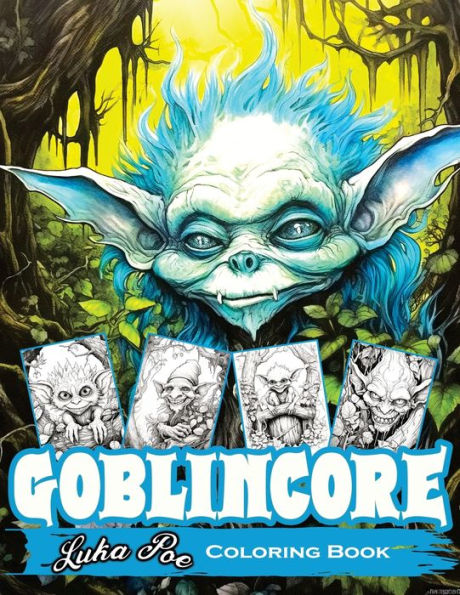 Goblincore Coloring Book: Magical Journey Through the Whispering Woods: Unveiling Hidden Gems, Mystical Beings, and the Untold Secrets of the Wilderness