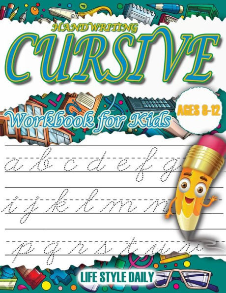 Cursive Handwriting WorkBook For Kids Ages 8-12: A Beginner's Workbook For Learning Beautiful And Magical Calligraphy A Book for Children to Learn Traditional Italics
