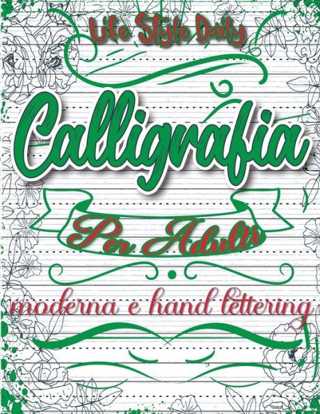 Calligrafia: Moderna e Hand Lettering Un Viaggio Tra Tradizione e Creatività (Italian Edition)