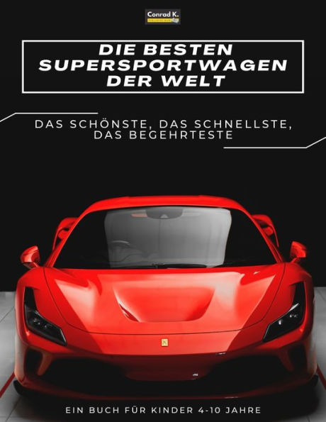 Die besten Supersportwagen der Welt: ein Bilderbuch für Kinder über Sportwagen, die schnellsten Autos der Welt, Buch für Kinder von 4-10 Jahren (German Edition)