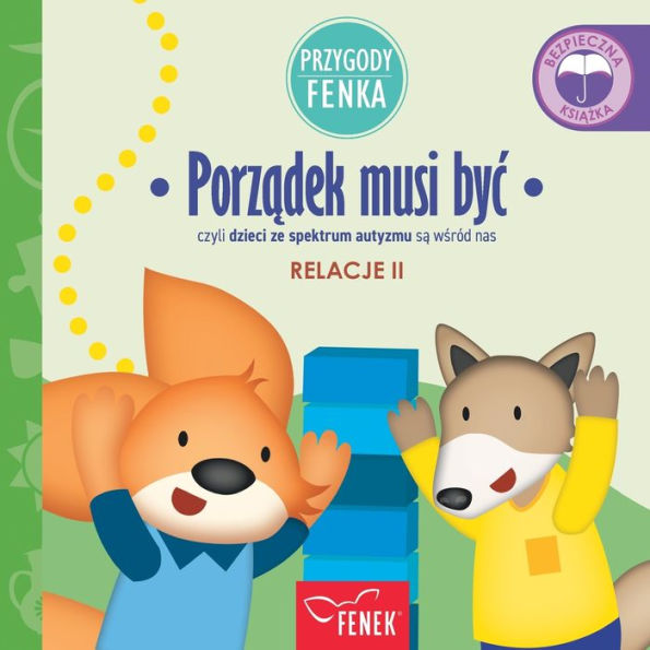 Porzadek musi byc: czyli dzieci ze spektrum autyzmu sa wsr?d nas (Przygody Fenka) (Polish Edition)