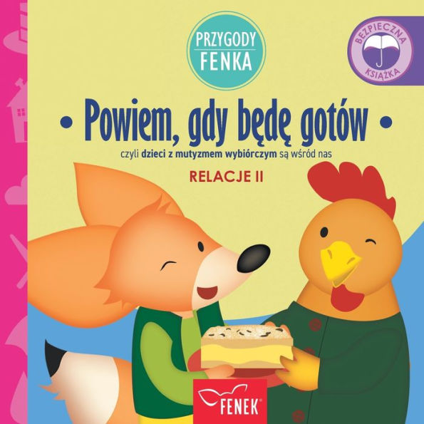 Powiem, gdy bede got?w: czyli dzieci z mutyzmem wybi?rczym sa wsr?d nas (Przygody Fenka) (Polish Edition)