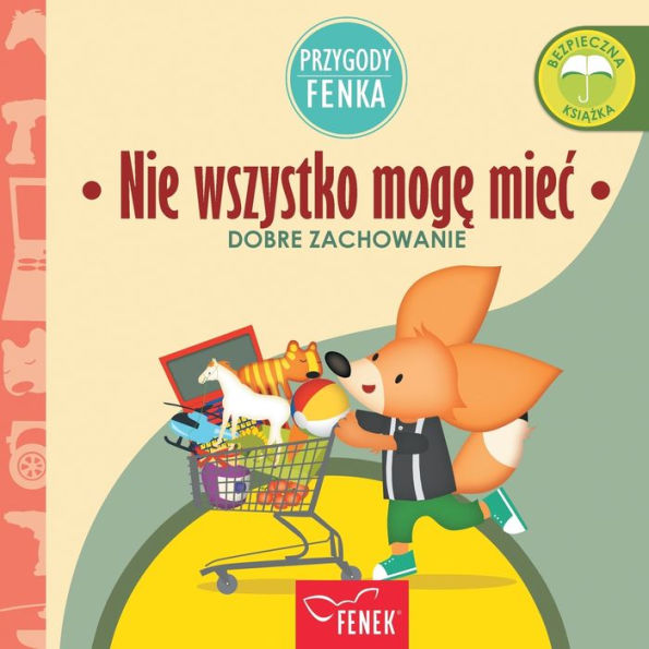 Nie wszystko moge miec: Dobre zachowanie (Przygody Fenka) (Polish Edition)