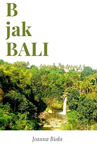 B jak Bali (Polish version): Podróz na wlasna reke
