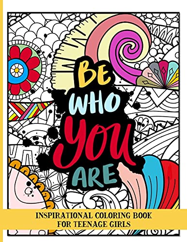 Be Who You Are Inspirational Coloring Book For Teenage Girls