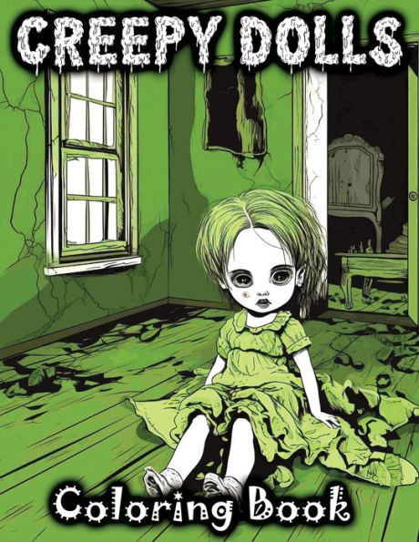 Creepy Dolls: Coloring Book Features Spooky Illustrations of Scary Grayscale Dolls in Horror Styles