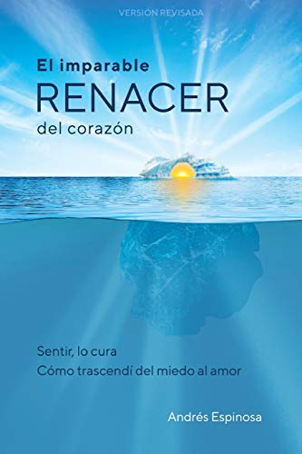 El Imparable Renacer del Coraz??n (Spanish Edition)
